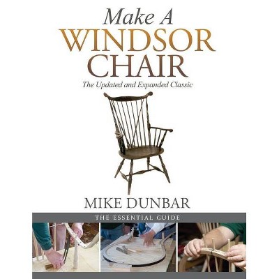 Make a Windsor Chair - by  Mike Dunbar (Paperback)