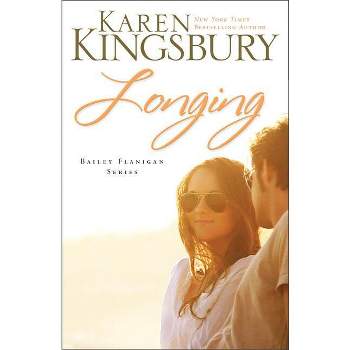 Longing - (Bailey Flanigan) by  Karen Kingsbury (Hardcover)