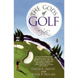 The Gods of Golf - by  John P Holms & David L Smith (Paperback) - 1 of 1