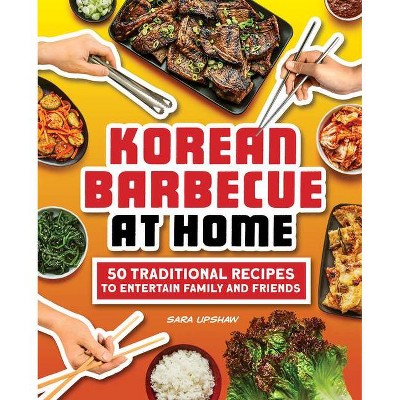 Korean Barbecue at Home - by  Sara Upshaw (Paperback)