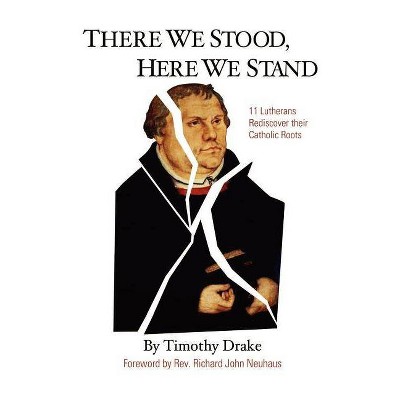 There We Stood, Here We Stand - by  Timothy Drake (Paperback)