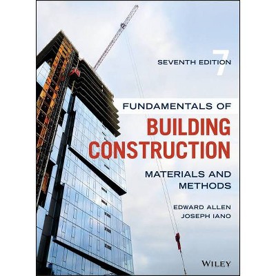 Fundamentals of Building Construction - 7th Edition by  Edward Allen & Joseph Iano (Hardcover)