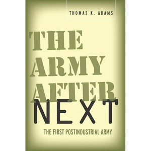 The Army After Next - by  Thomas K Adams (Paperback) - 1 of 1