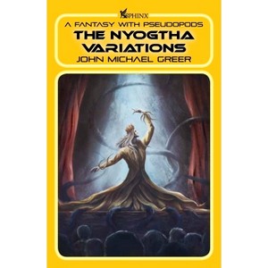 The Nyogtha Variations - (Haliverse) by  John Michael Greer (Paperback) - 1 of 1