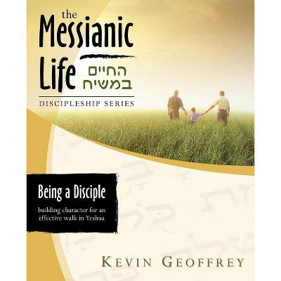 Being a Disciple of Messiah - by  Kevin Geoffrey (Paperback)