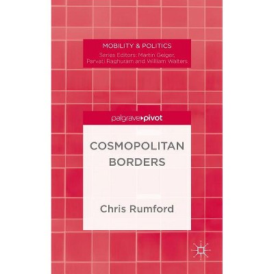 Cosmopolitan Borders - (Mobility & Politics) by  C Rumford (Hardcover)
