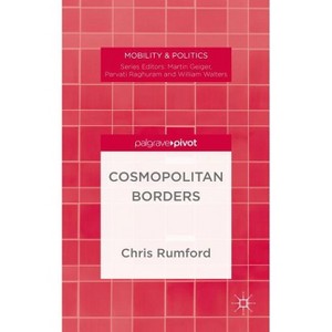 Cosmopolitan Borders - (Mobility & Politics) by  C Rumford (Hardcover) - 1 of 1
