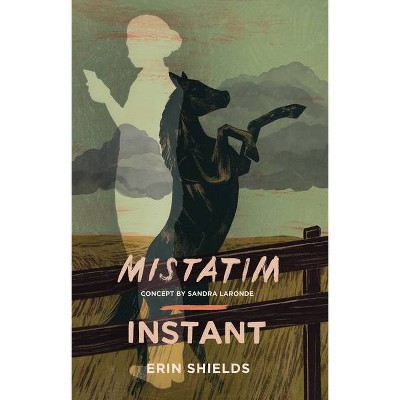 Mistatim / Instant - by  Erin Shields (Paperback)