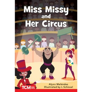 Miss Missy and Her Circus - (Decodable Books: Read & Succeed) by  Alyxx Melendez (Paperback) - 1 of 1