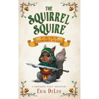 The Squirrel Squire - (Fantastic Tails Adventure) by  Erik DeLeo (Paperback)