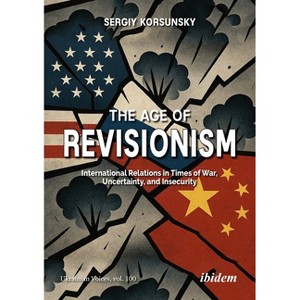 The Age of Revisionism - (Ukrainian Voices) by  Serhiy Korsunsky (Paperback) - 1 of 1