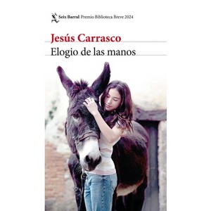 Elogio de Las Manos / Praise of the Hands - by  Jesús Carrasco (Paperback) - 1 of 1
