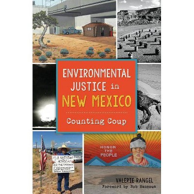 Environmental Justice in New Mexico - by  Valerie Rangel (Paperback)