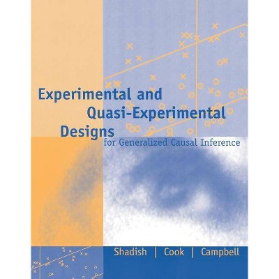 Experimental and Quasi-Experimental Designs for Generalized Causal Inference - 2nd Edition by  William R Shadish & Thomas D Cook & Donald T Campbell