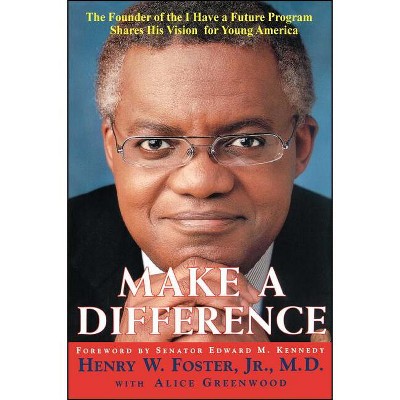 Make a Difference - by  Henry W Foster (Paperback)