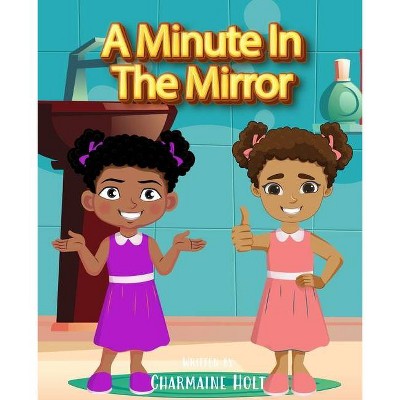 A Minute in the Mirror - by  Charmaine Holt (Paperback)