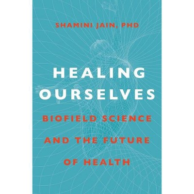 Healing Ourselves - by  Shamini Jain (Hardcover)