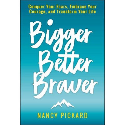 Bigger Better Braver - by  Nancy Pickard (Paperback)