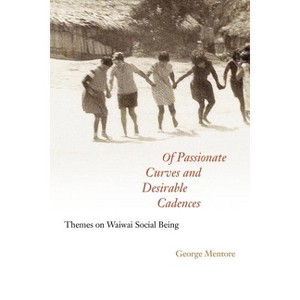 Of Passionate Curves and Desirable Cadences - by  George Mentore (Paperback) - 1 of 1