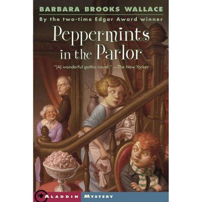 Peppermints in the Parlor - by  Barbara Brooks Wallace (Paperback)