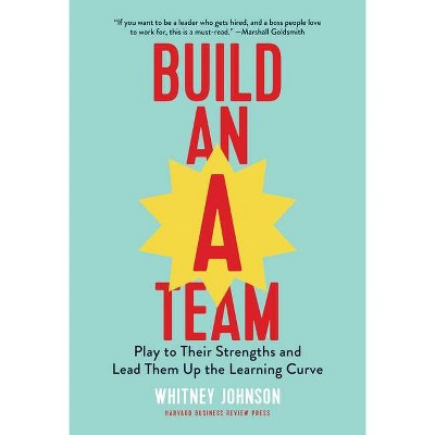 Build an A-Team - by  Whitney Johnson (Hardcover)