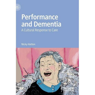 Performance and Dementia - by  Nicky Hatton (Hardcover)