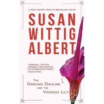The Darling Dahlias and the Voodoo Lily - by  Susan Albert (Paperback)