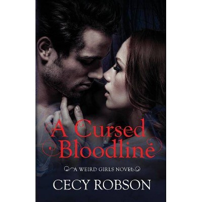 A Cursed Bloodline - (Weird Girls) by  Cecy Robson (Paperback)