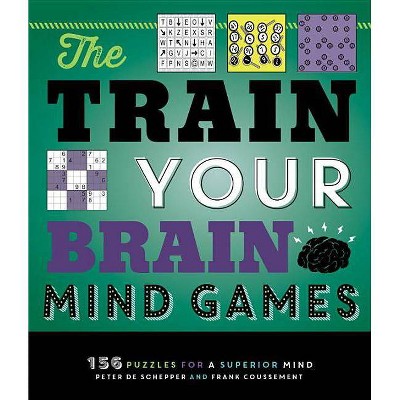 The Train Your Brain Mind Games - by  Peter de Schepper & Frank Coussement (Paperback)