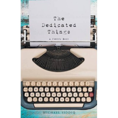 The Dedicated Things - by  Michael Siddiq (Paperback)