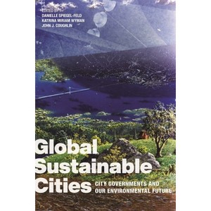 Global Sustainable Cities - by Danielle Spiegel-Feld & Katrina Miriam Wyman & John J Coughlin - 1 of 1