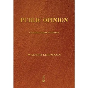 Public Opinion - by  Walter Lippmann (Paperback) - 1 of 1