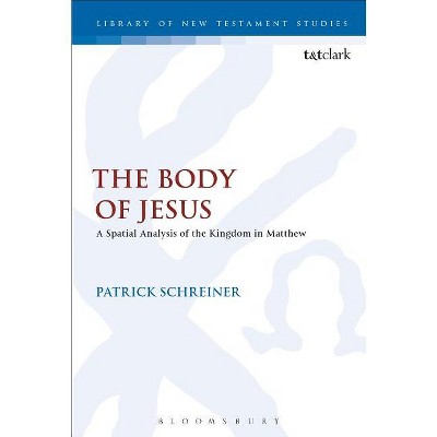 The Body of Jesus - (Library of New Testament Studies) by  Patrick Schreiner (Paperback)