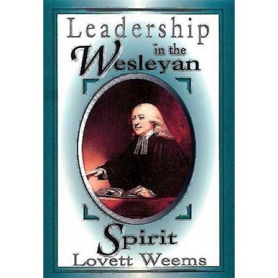 Leadership in the Wesleyan Spirit - by  Lovett H Weems (Paperback)