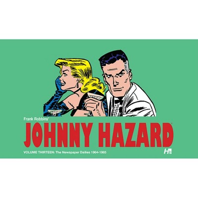 Johnny Hazard the Complete Dailies Volume 13: 1964-1965 - by  Frank Robbins (Hardcover)