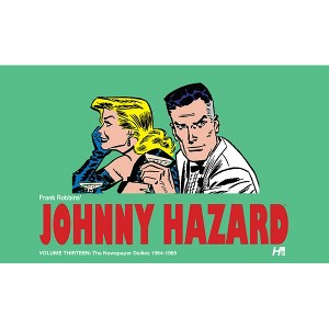 Johnny Hazard the Complete Dailies Volume 13: 1964-1965 - by  Frank Robbins (Hardcover) - 1 of 1