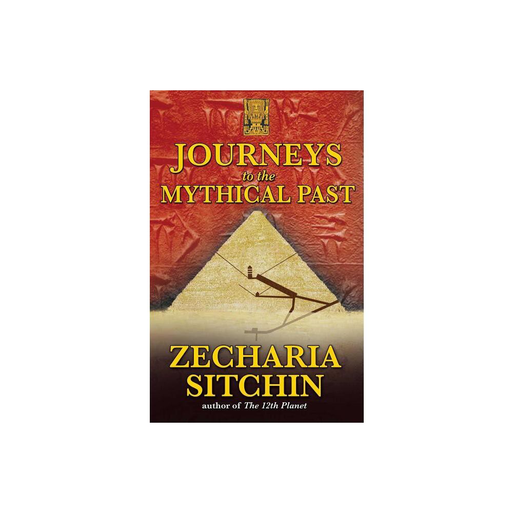 Journeys to the Mythical Past - (Earth Chronicles Expeditions (Paperback)) 2nd Edition by Zecharia Sitchin (Paperback)