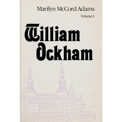 William Ockham - (Publications in Medieval Studies) by  Marilyn Adams (Paperback)