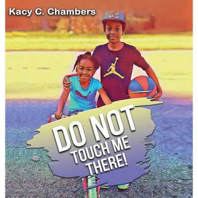 Do NOT Touch Me There - Large Print by  Kacy C Chambers (Hardcover)