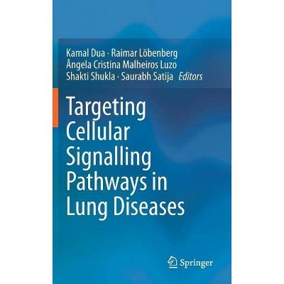 Targeting Cellular Signalling Pathways in Lung Diseases - (Hardcover)