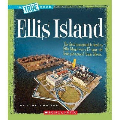 Ellis Island (a True Book: American History) - (A True Book: American History) by  Elaine Landau (Paperback)