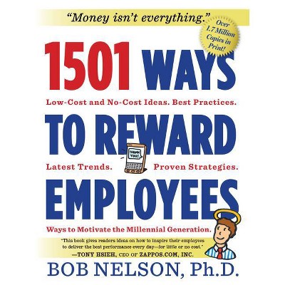 1501 Ways to Reward Employees - by  Bob Nelson (Paperback)