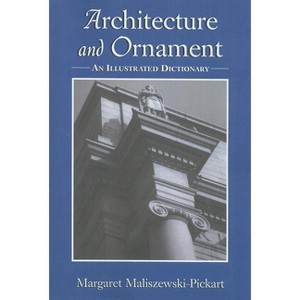 Architecture and Ornament - by  Margaret Maliszewski-Pickart (Paperback) - 1 of 1