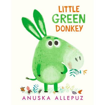 Little Green Donkey - by  Anuska Allepuz (Hardcover)