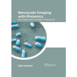 Nanoscale Imaging with Photonics: Principles and Concepts (Volume 2) - by  Seth Hansen (Hardcover) - 1 of 1