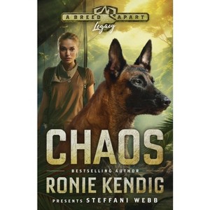 Chaos - (A Breed Apart: Legacy) by  Ronie Kendig & Steffani Webb (Paperback) - 1 of 1