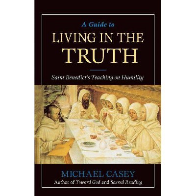 A Guide to Living in the Truth - by  Michael Casey (Paperback)