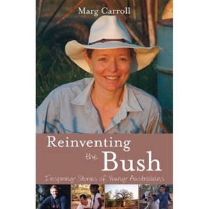 Reinventing the Bush - by  Marg Carroll (Paperback) - 1 of 1