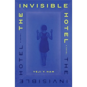 The Invisible Hotel - by  Yeji Y Ham (Hardcover) - 1 of 1
