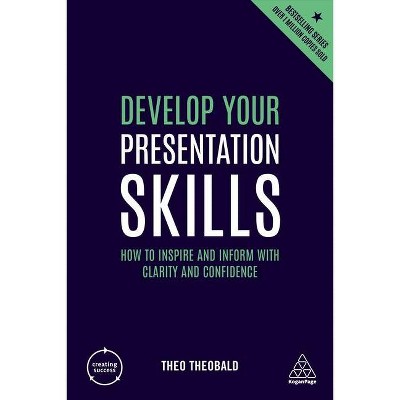 Develop Your Presentation Skills - (Creating Success) 4th Edition by  Theo Theobald (Paperback)